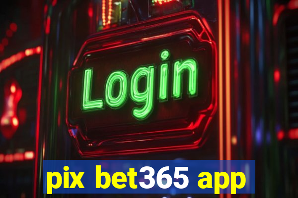 pix bet365 app